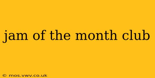 jam of the month club