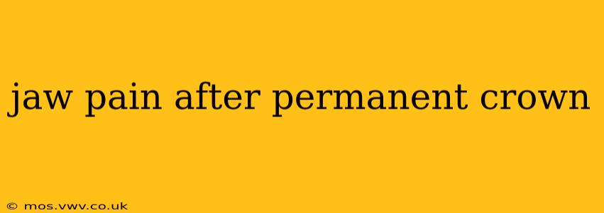 jaw pain after permanent crown