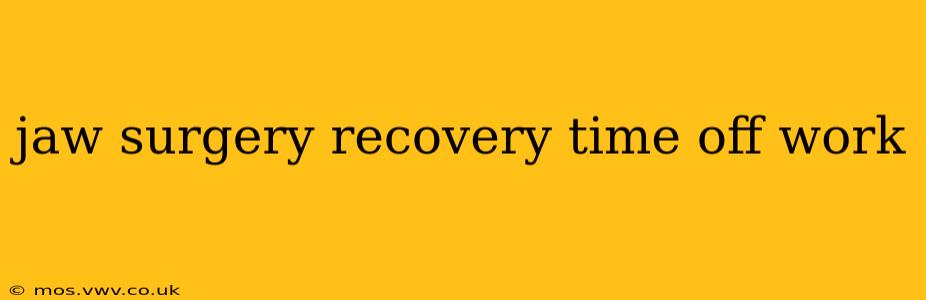 jaw surgery recovery time off work