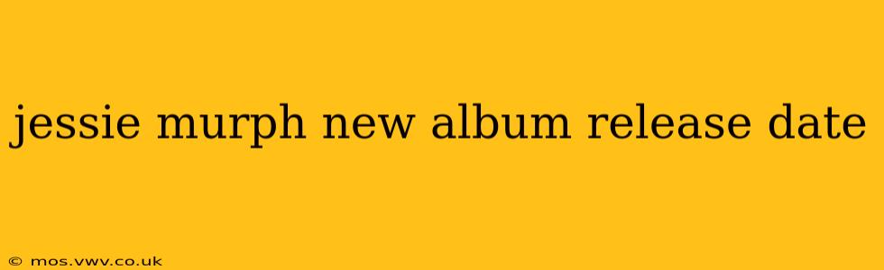 jessie murph new album release date