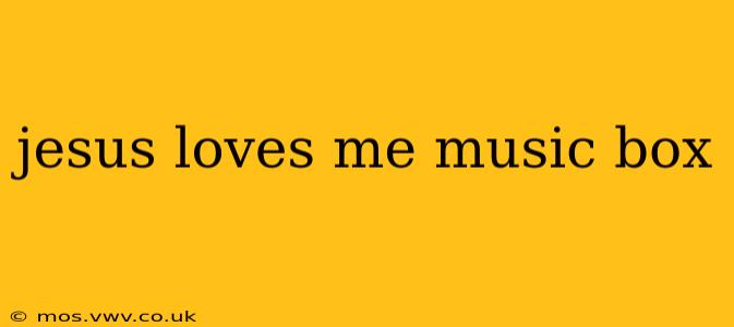 jesus loves me music box