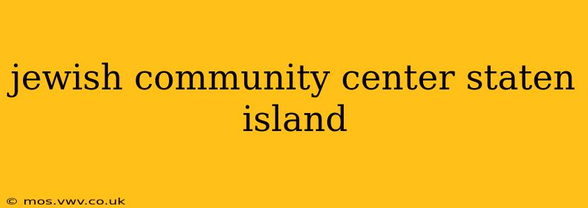 jewish community center staten island
