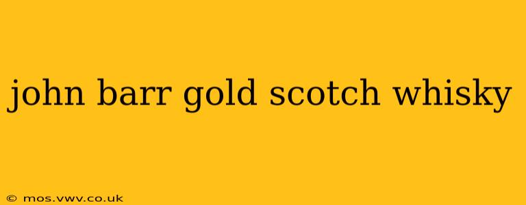 john barr gold scotch whisky