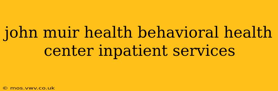 john muir health behavioral health center inpatient services