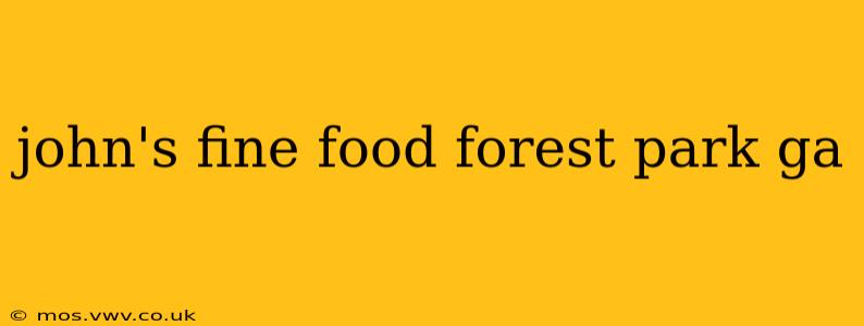 john's fine food forest park ga