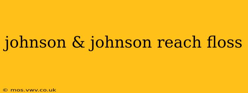 johnson & johnson reach floss