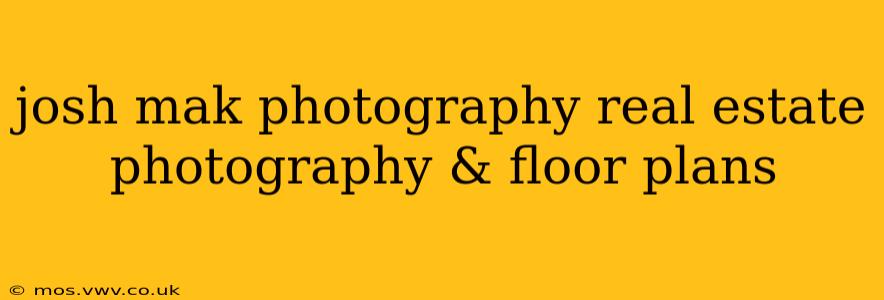 josh mak photography real estate photography & floor plans