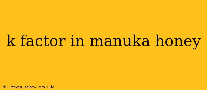 k factor in manuka honey