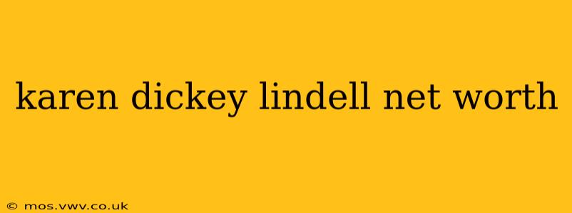 karen dickey lindell net worth