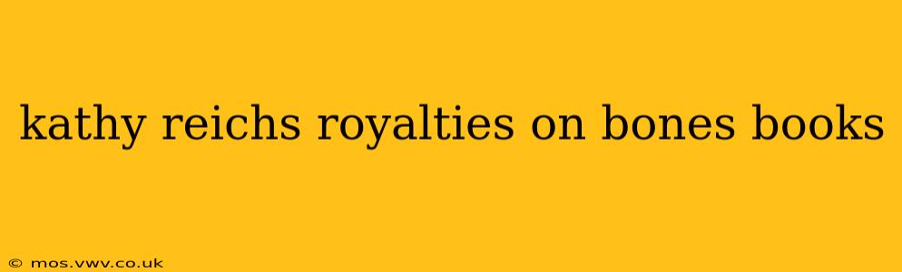 kathy reichs royalties on bones books