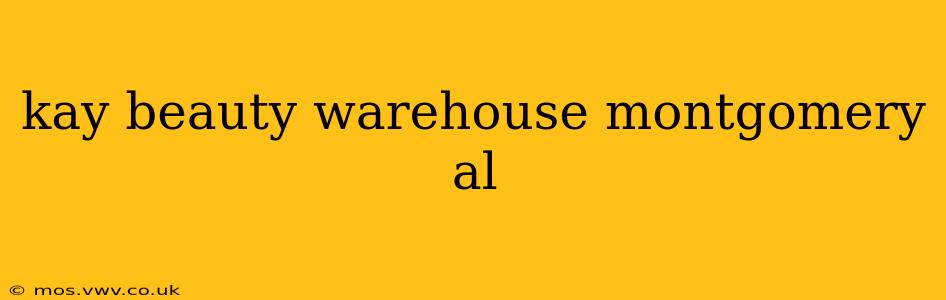 kay beauty warehouse montgomery al