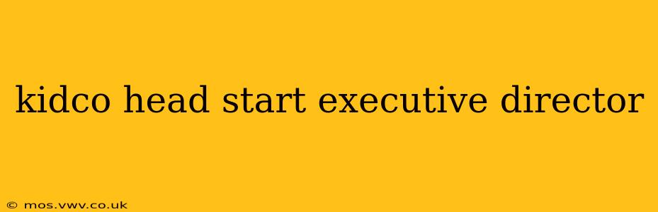 kidco head start executive director