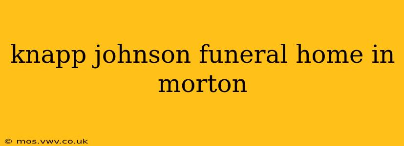knapp johnson funeral home in morton
