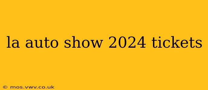 la auto show 2024 tickets