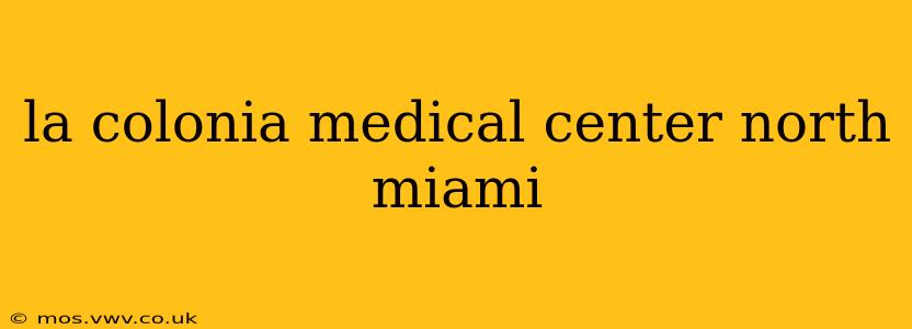 la colonia medical center north miami