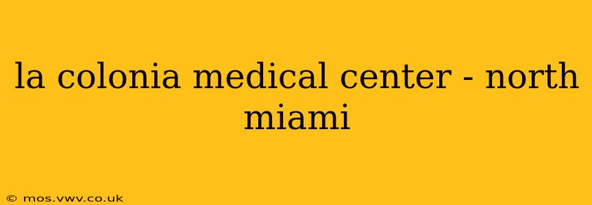 la colonia medical center - north miami