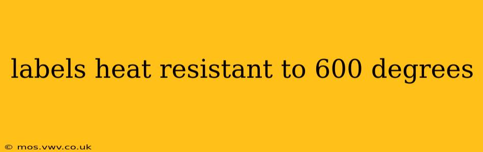 labels heat resistant to 600 degrees