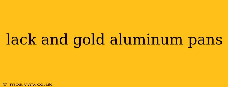 lack and gold aluminum pans