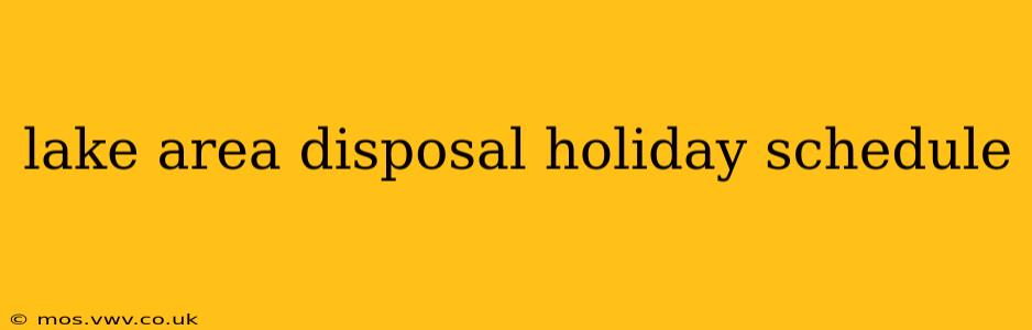 lake area disposal holiday schedule