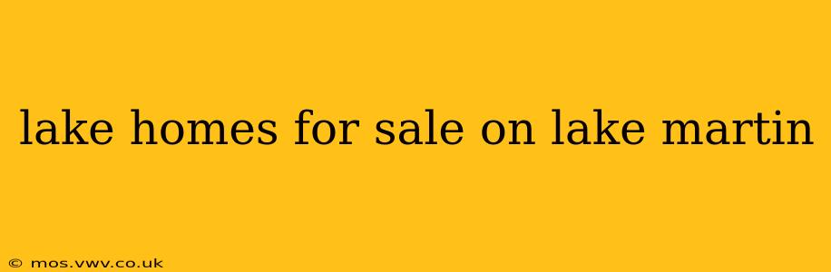 lake homes for sale on lake martin