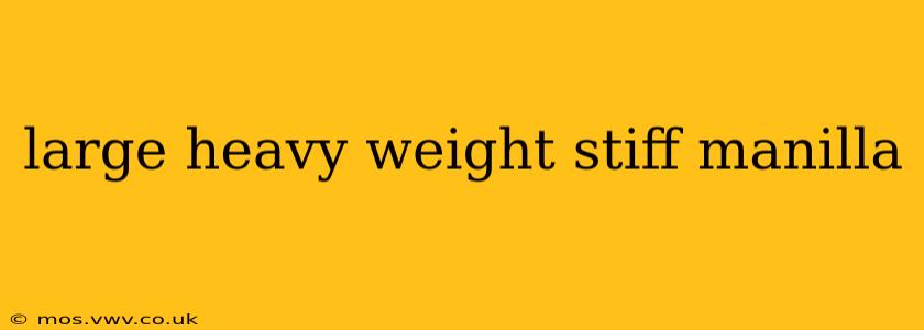 large heavy weight stiff manilla