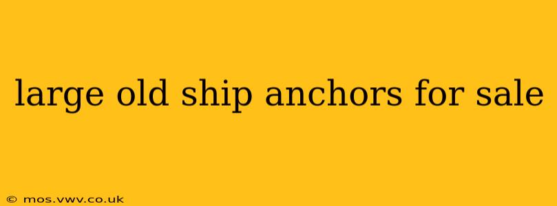 large old ship anchors for sale