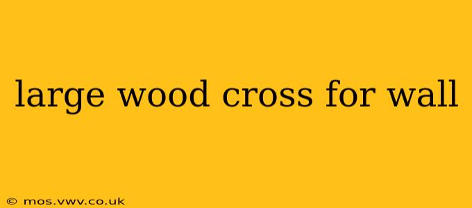 large wood cross for wall