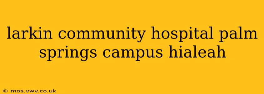 larkin community hospital palm springs campus hialeah
