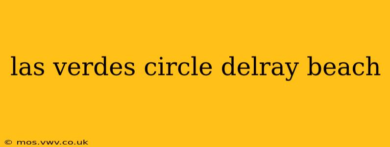 las verdes circle delray beach