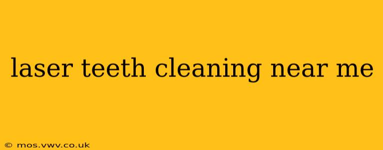 laser teeth cleaning near me