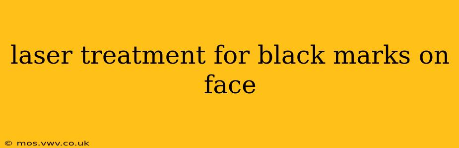 laser treatment for black marks on face