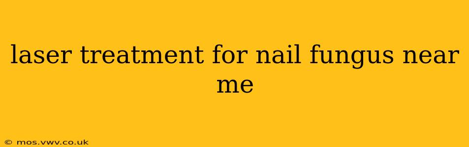 laser treatment for nail fungus near me