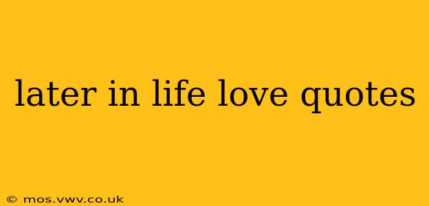 later in life love quotes