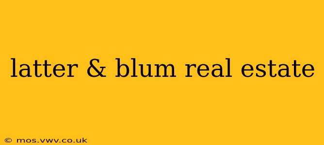 latter & blum real estate
