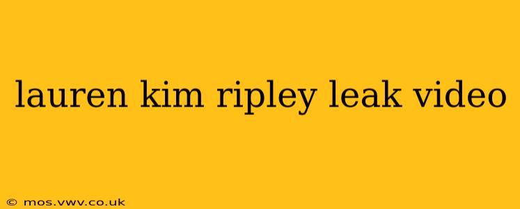 lauren kim ripley leak video