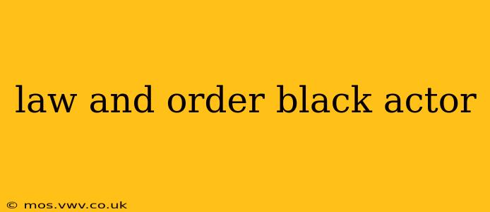 law and order black actor
