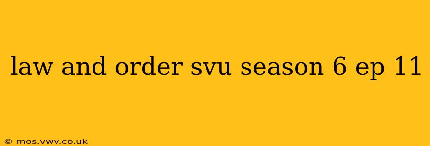law and order svu season 6 ep 11