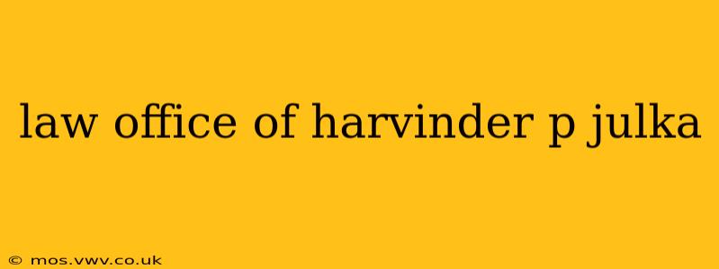law office of harvinder p julka