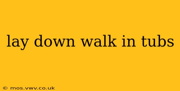 lay down walk in tubs