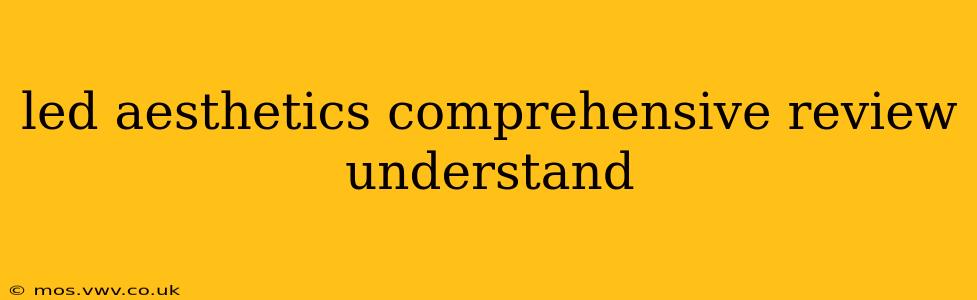 led aesthetics comprehensive review understand