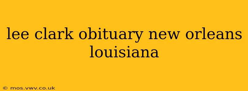 lee clark obituary new orleans louisiana