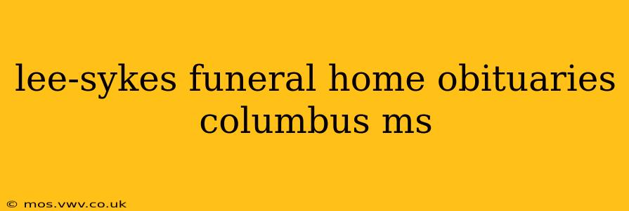 lee-sykes funeral home obituaries columbus ms