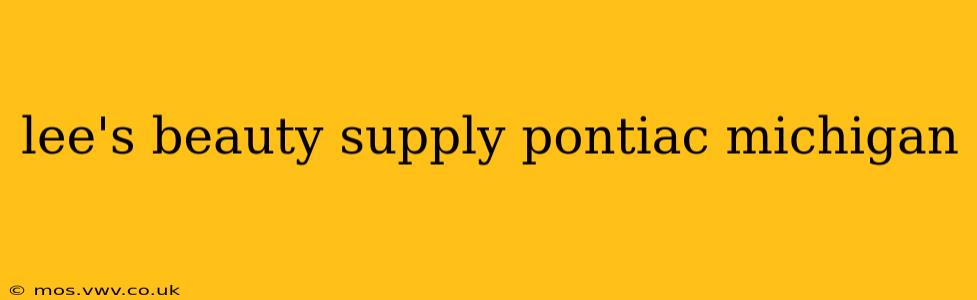 lee's beauty supply pontiac michigan