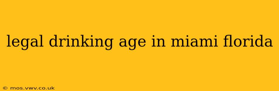 legal drinking age in miami florida
