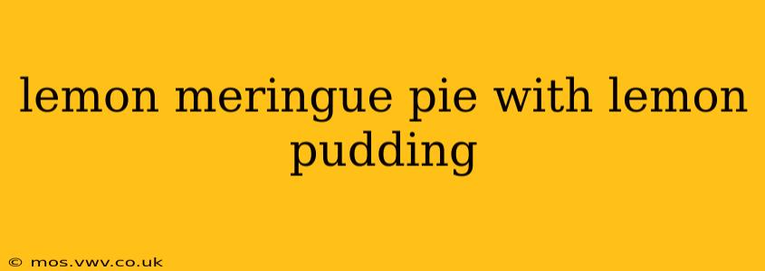 lemon meringue pie with lemon pudding