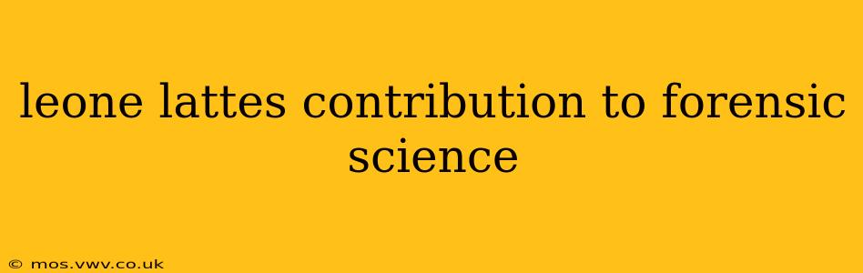 leone lattes contribution to forensic science