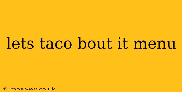 lets taco bout it menu