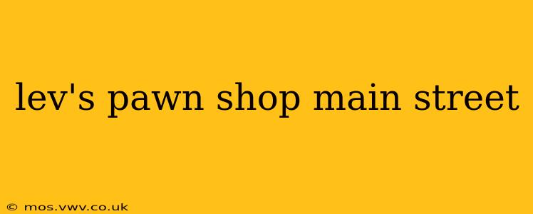 lev's pawn shop main street