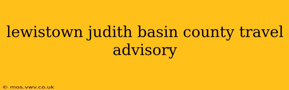 lewistown judith basin county travel advisory