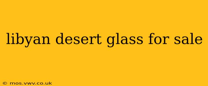 libyan desert glass for sale